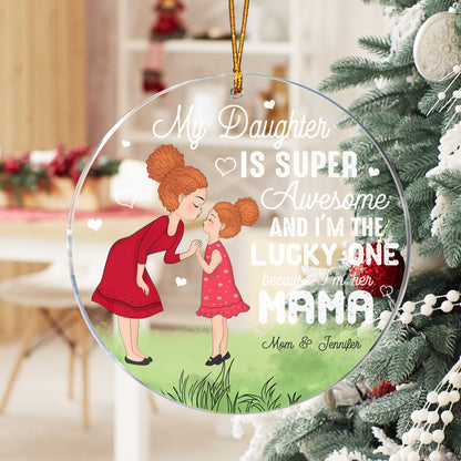 Personalized Mother To My Daughter Is Super Awesome And I'm The Lucky One Circle Acrylic Ornament