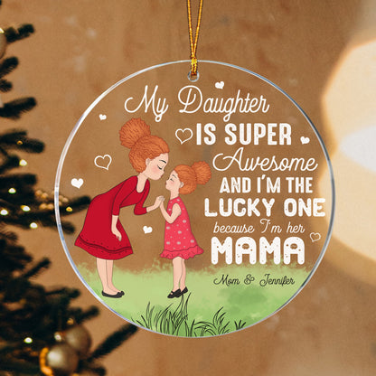 Personalized Mother To My Daughter Is Super Awesome And I'm The Lucky One Circle Acrylic Ornament