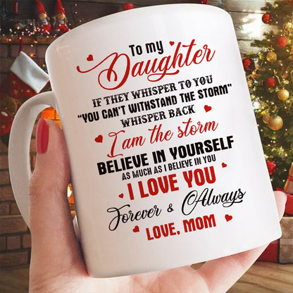 Personalized Mother To My Daughter You Can't Withstand The Storm Believe In Yourself  White Mug