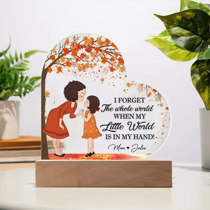 Personalized Mother and Daughter I Forget The Whole World When My Little World Heart Acrylic Plaque