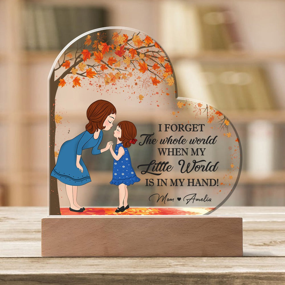 Personalized Mother and Daughter I Forget The Whole World When My Little World Heart Acrylic Plaque