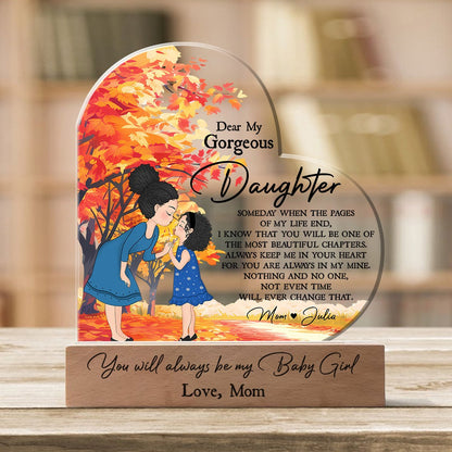 Personalized Mother and Daughter, To My Gorgeous Daughter You will always Be my Baby Girl Heart Acrylic Plaque