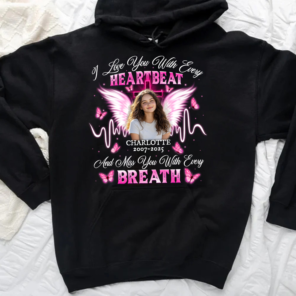 Personalized Photo Memorial I Love You With Every Heartbeat Hoodie