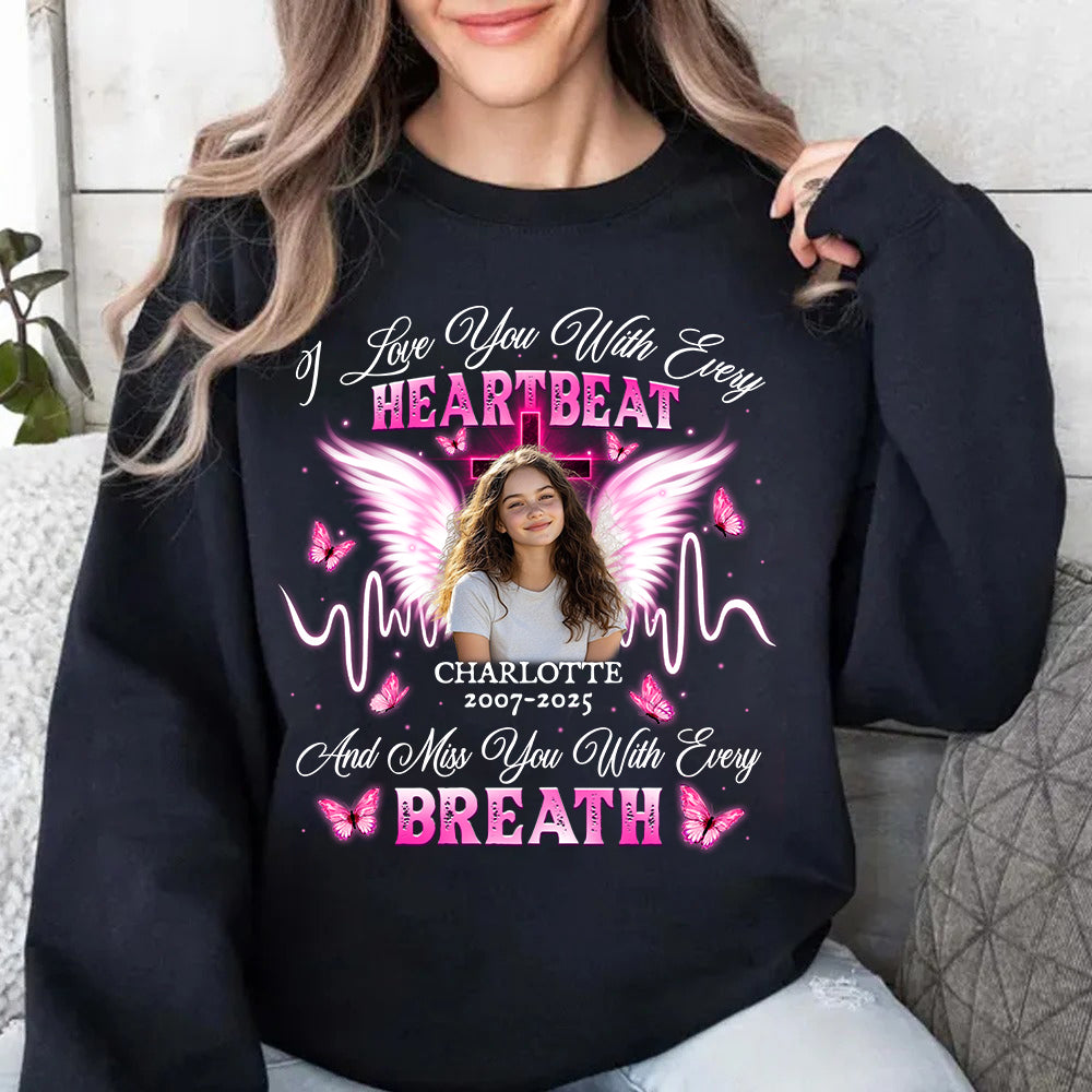 Personalized Photo Memorial I Love You With Every Heartbeat Sweatshirt