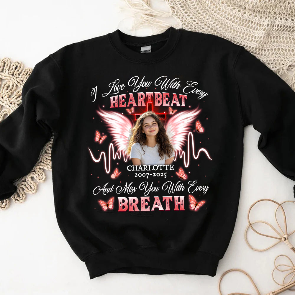 Personalized Photo Memorial I Love You With Every Heartbeat Sweatshirt