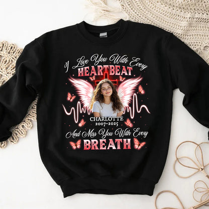 Personalized Photo Memorial I Love You With Every Heartbeat Sweatshirt