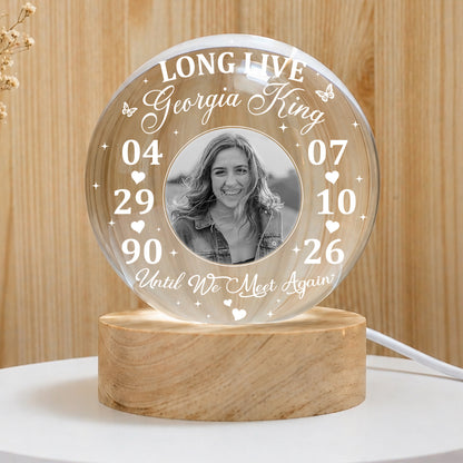 Personalized Photo Memorial Long Live Until We Meet Again Crystal Ball Night Light
