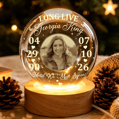 Personalized Photo Memorial Long Live Until We Meet Again Crystal Ball Night Light