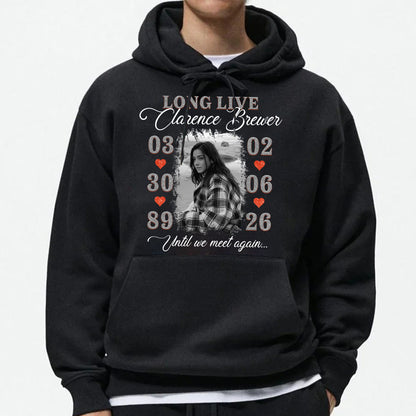 Personalized Photo Memorial Long Live Until We Meet Again Hoodie