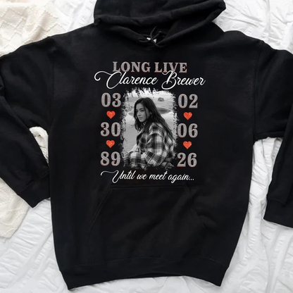 Personalized Photo Memorial Long Live Until We Meet Again Hoodie