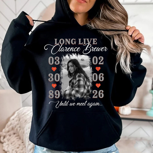 Personalized Photo Memorial Long Live Until We Meet Again Hoodie