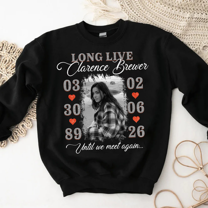 Personalized Photo Memorial Long Live Until We Meet Again Sweatshirt