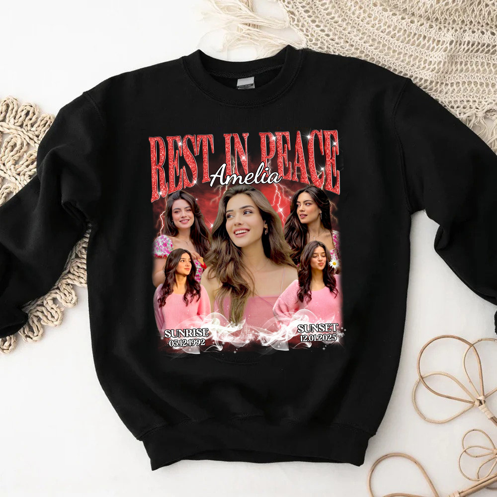 Personalized Photo Memorial Rest In Peace Sympathy Gift Loss Of Loved One Sweatshirt