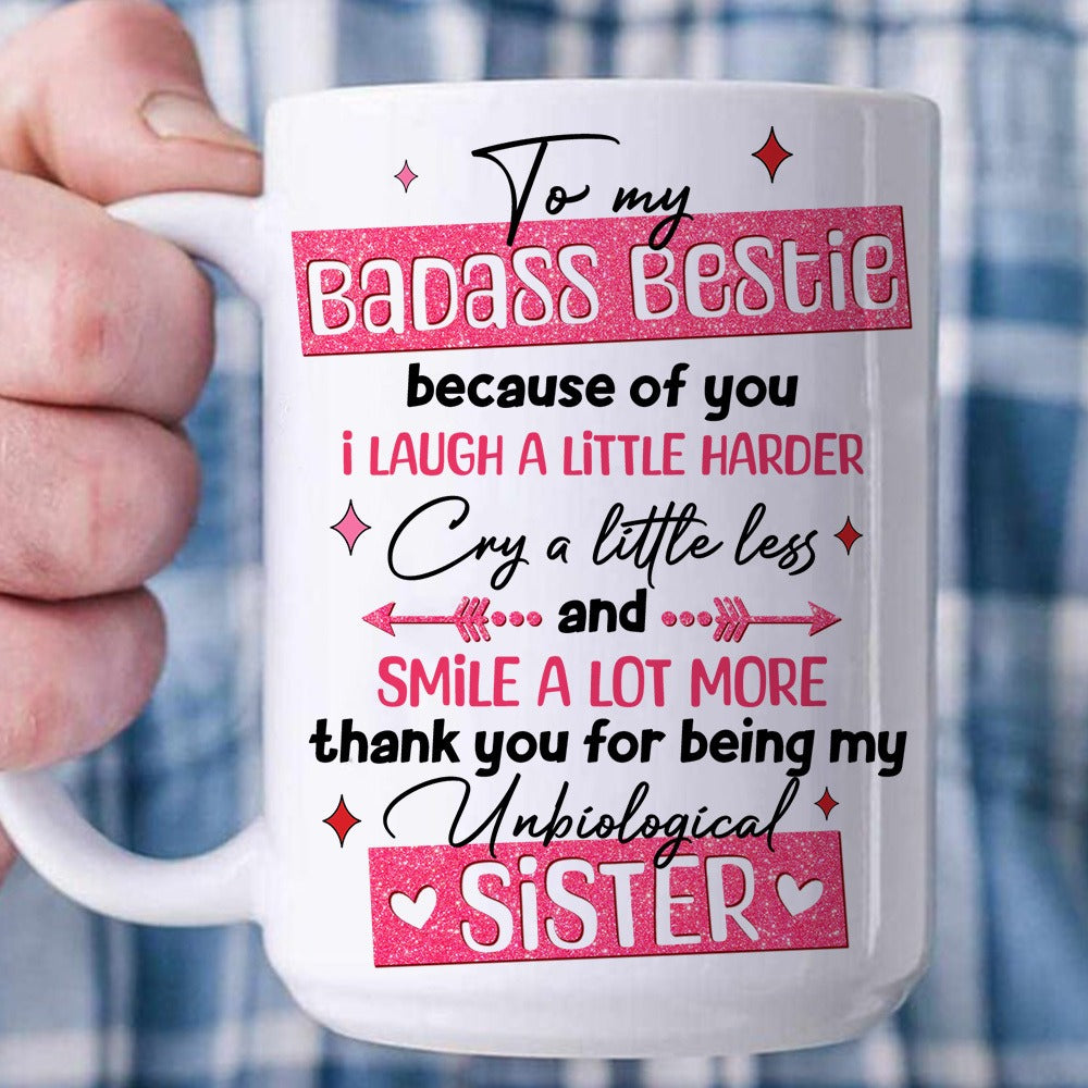 Personalized To My Badass Bestie Because Of You I Laugh A Little Harder White Mug