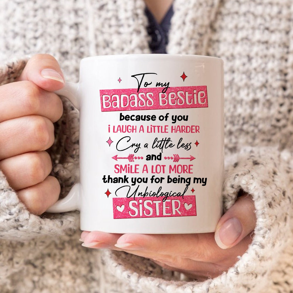 Personalized To My Badass Bestie Because Of You I Laugh A Little Harder White Mug