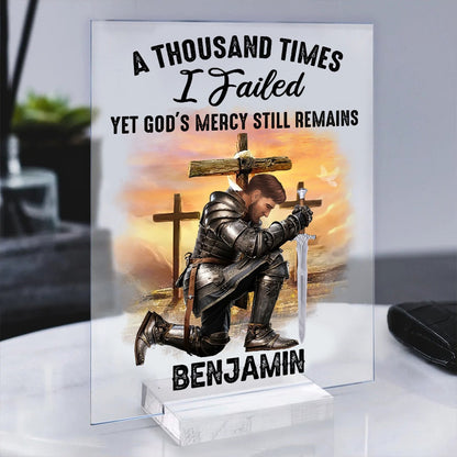 Personalized Warrior Of God A Thousand Times I Failed Yet God's Mercy Still Remains Acrylic Plaque