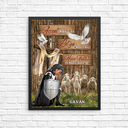 Personalized Warrior Of God Accept What Is Let Go Of What Was Have Faith In What Will Be Poster Canvas