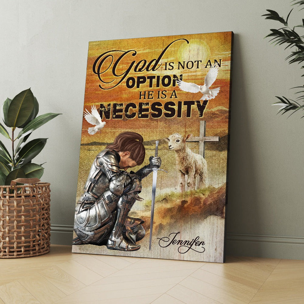 Personalized Warrior Of God, God Is Not An Option He Is A Necessity Poster Canvas