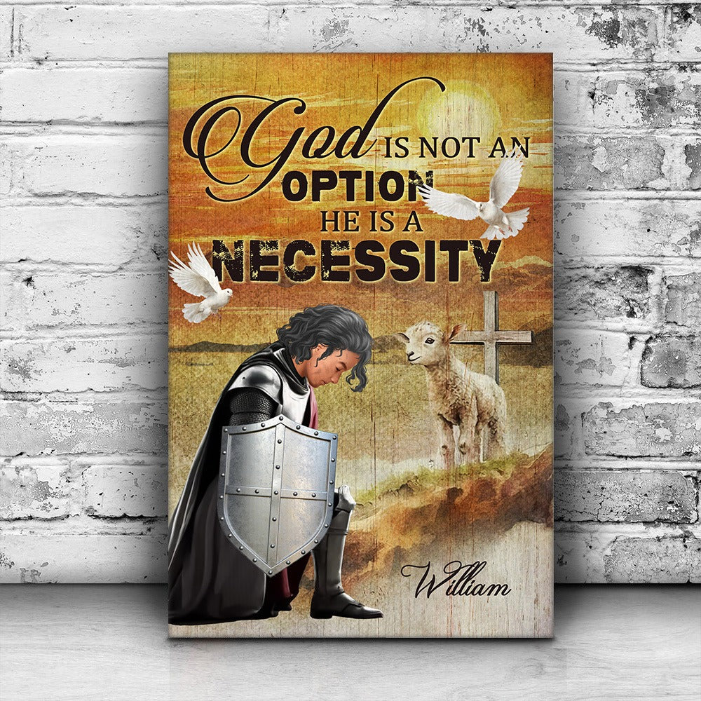 Personalized Warrior Of God, God Is Not An Option He Is A Necessity Poster Canvas