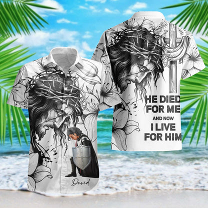 Personalized Warrior Of God He Died For Me I Live for Him Hawaiian Shirt