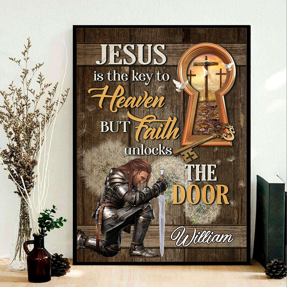 Personalized Warrior Of God Jesus Is The Key To Heaven But Faith To Unlock The Door Poster Canvas