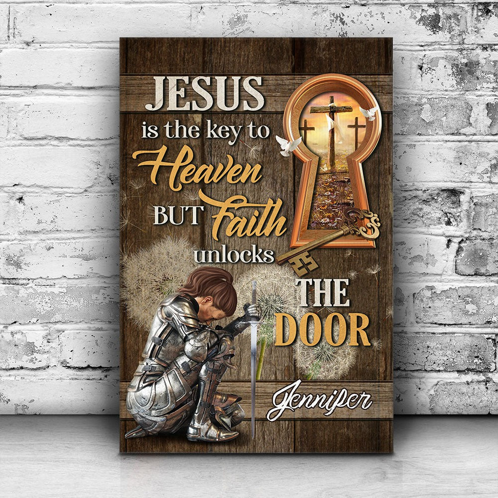 Personalized Warrior Of God Jesus Is The Key To Heaven But Faith To Unlock The Door Poster Canvas