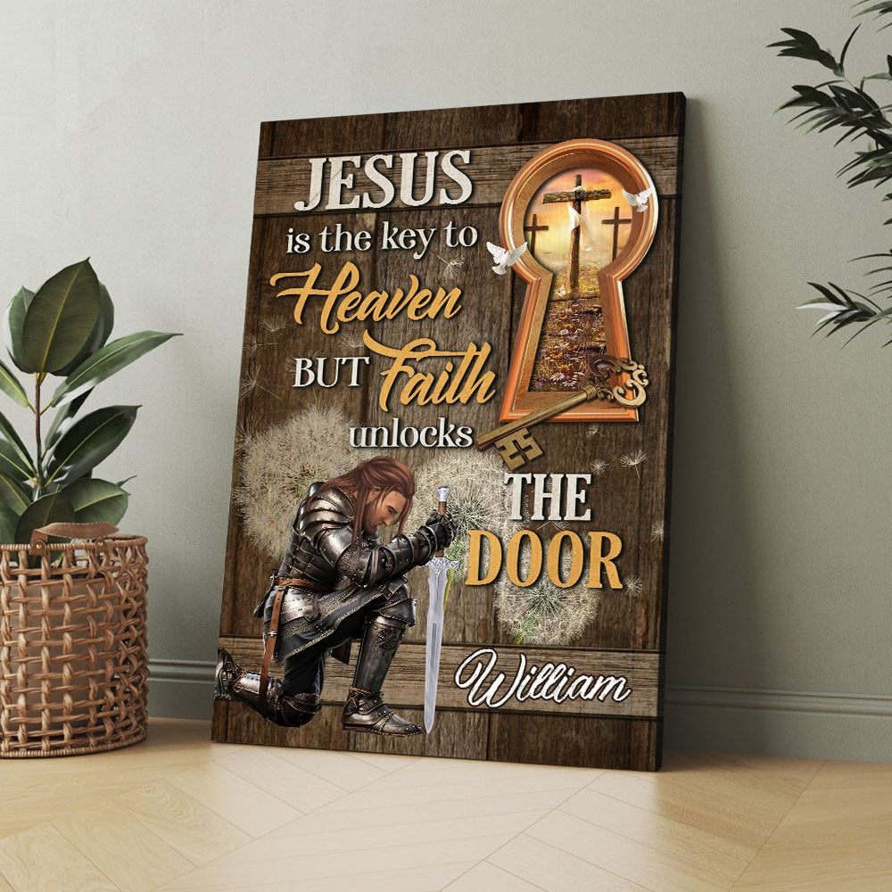 Personalized Warrior Of God Jesus Is The Key To Heaven But Faith To Unlock The Door Poster Canvas