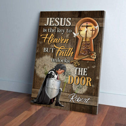 Personalized Warrior Of God Jesus Is The Key To Heaven But Faith To Unlock The Door Poster Canvas