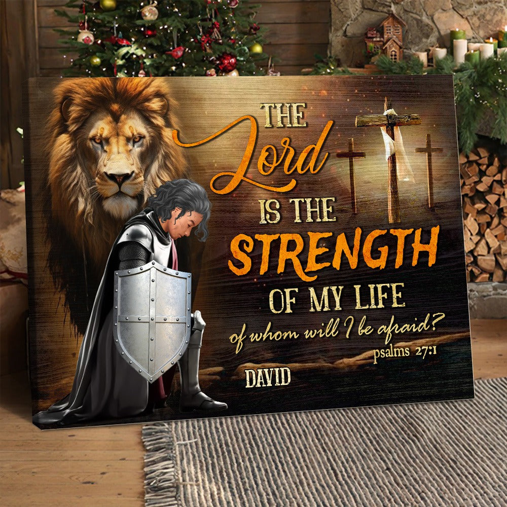 Personalized Warrior Of God, The Lord is The Strength Of My Life-Psalm 27:1 Poster Canvas