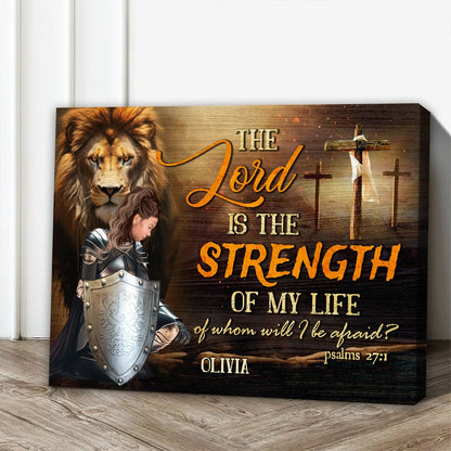 Personalized Warrior Of God, The Lord is The Strength Of My Life-Psalm 27:1 Poster Canvas