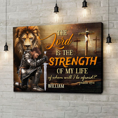 Personalized Warrior Of God, The Lord is The Strength Of My Life-Psalm 27:1 Poster Canvas