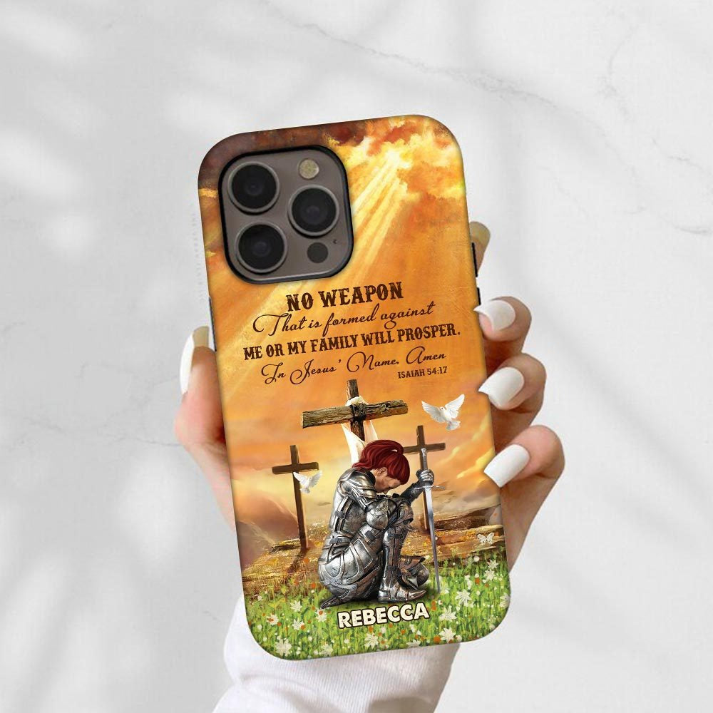 Personalized Woman Warrior No Weapon Formed Against Us Shall Prosper-Isaiah 54:17 Phone Case