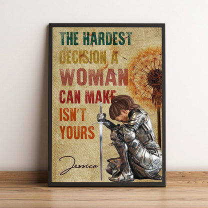 Personalized Woman Warrior Of God The Hardest Decision A Woman Can Make Is Not Yours Poster Canvas