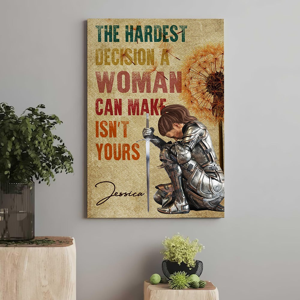 Personalized Woman Warrior Of God The Hardest Decision A Woman Can Make Is Not Yours Poster Canvas