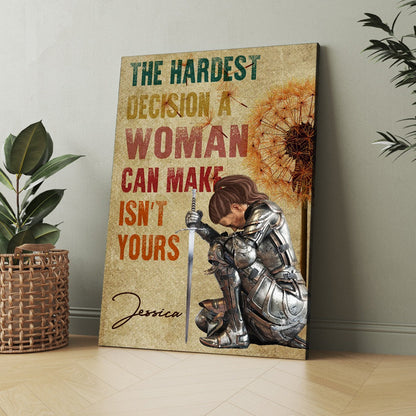 Personalized Woman Warrior Of God The Hardest Decision A Woman Can Make Is Not Yours Poster Canvas