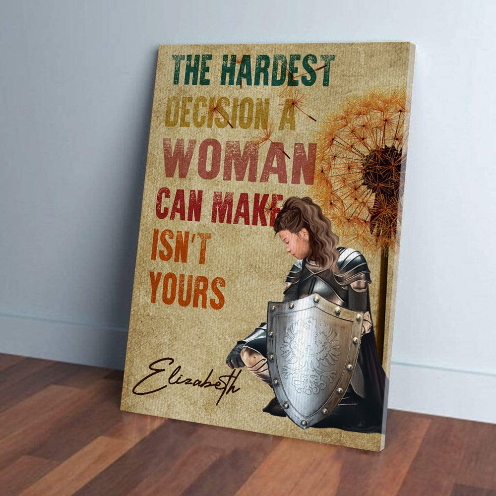 Personalized Woman Warrior Of God The Hardest Decision A Woman Can Make Is Not Yours Poster Canvas