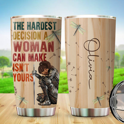 Personalized Woman Warrior Of God The Hardest Decision A Woman Can Make Is Not Yours Tumbler