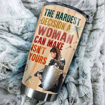 Personalized Woman Warrior Of God The Hardest Decision A Woman Can Make Is Not Yours Tumbler