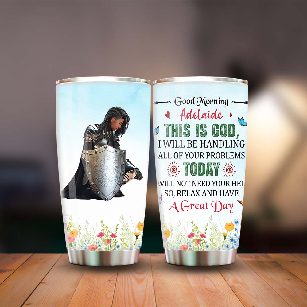 Personalized Woman Warrior of God This Is God I Will Be Handling All of Your Problems Today Tumbler