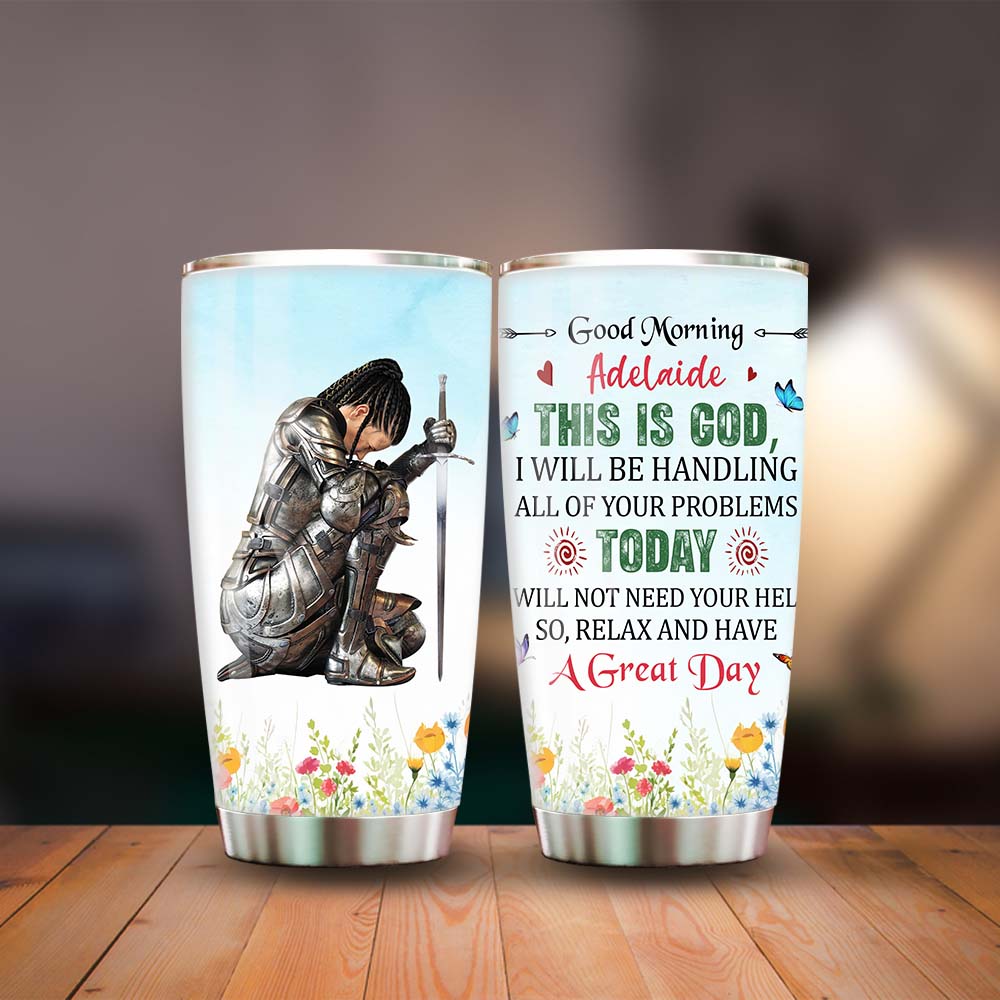 Personalized Woman Warrior of God This Is God I Will Be Handling All of Your Problems Today Tumbler