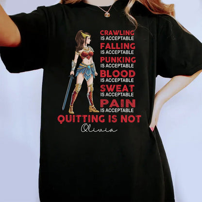 Personalized Wonder Woman Warrior, Crawling Is Acceptable Falling Is Acceptable Quitting Is Not T-Shirt