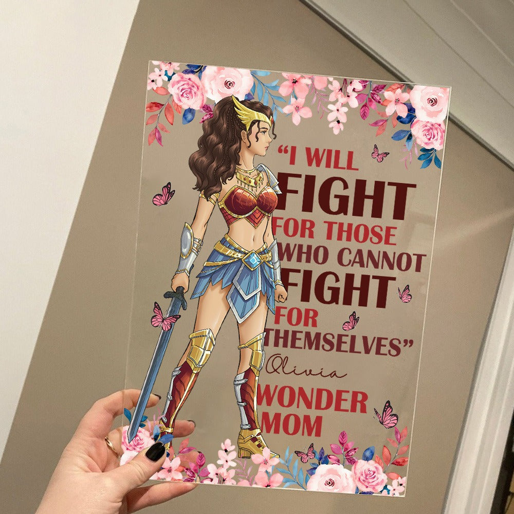 Personalized Wonder Woman Warrior, I Will Fight For Those Who Cannot Fight Acrylic Plaque