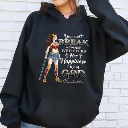Personalized Wonder Woman Warrior, You Can't Break A Woman Who Seeks Her Happiness From God Hoodie