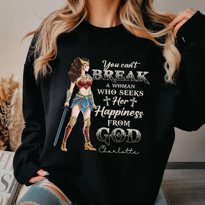 Personalized Wonder Woman Warrior, You Can't Break A Woman Who Seeks Her Happiness From God Sweatshirt