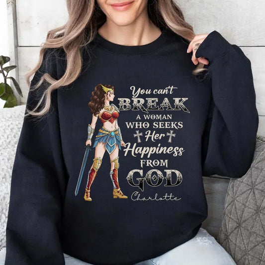 Personalized Wonder Woman Warrior, You Can't Break A Woman Who Seeks Her Happiness From God Sweatshirt