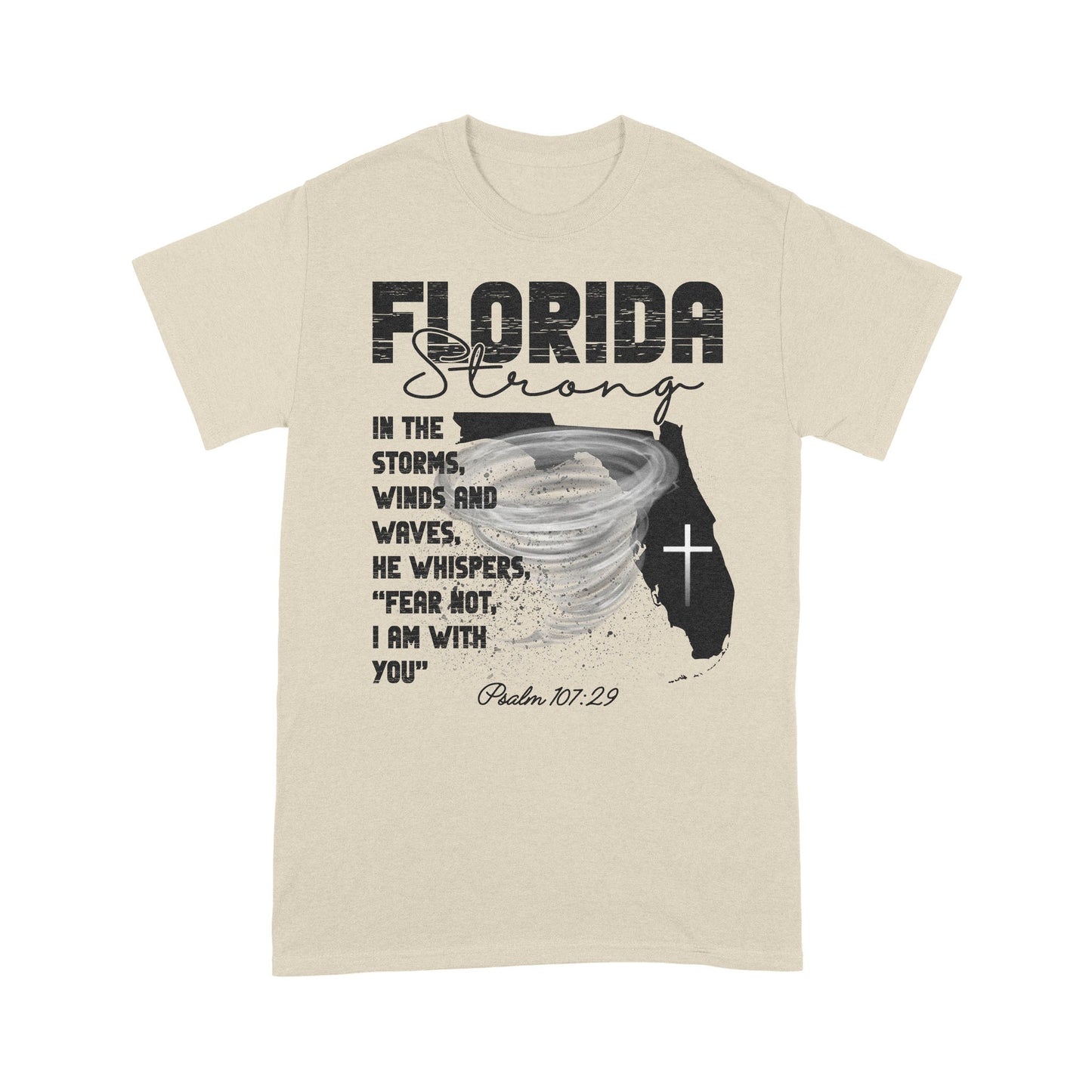 Florida Strong T-Shirt, In The Storm's Winds And Waves He Whispers Fear Not Psalm 107:29 T-Shirt