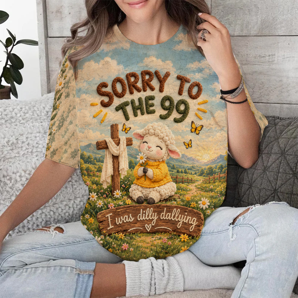 Sorry To The 99 I Was Dilly Dallying Christian Sheep Funny 3D All Over Print T-Shirt And Hoodie