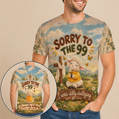 Sorry To The 99 I Was Dilly Dallying Christian Sheep Funny 3D All Over Print T-Shirt And Hoodie