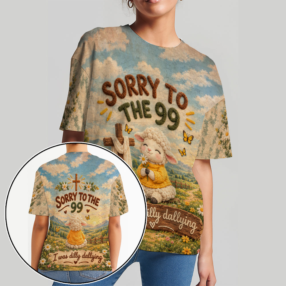 Sorry To The 99 I Was Dilly Dallying Christian Sheep Funny 3D All Over Print T-Shirt And Hoodie