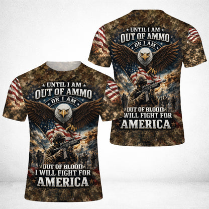 Until I Am Out of Ammo or Out of Blood I Will Fight for America 3D All Over Print T-Shirt And Hoodie